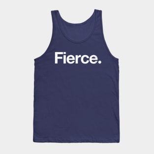 Fierce. Tank Top